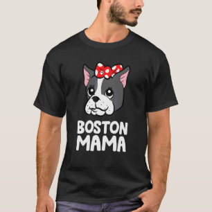 Camiseta Boston Terrier Mom Boston Terrier Dog Boston Mama