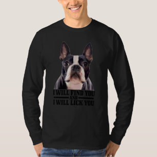 Camiseta Boston Terrier Te Encontrará Y Te Lamirá Molestand