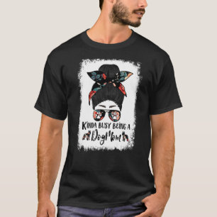 Camiseta Boston Terrier Un Poco Ocupado Siendo Una Madre De