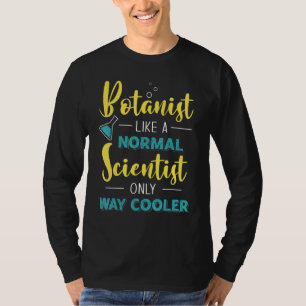 Camiseta Botánico como un científico normal sólo mucho más 