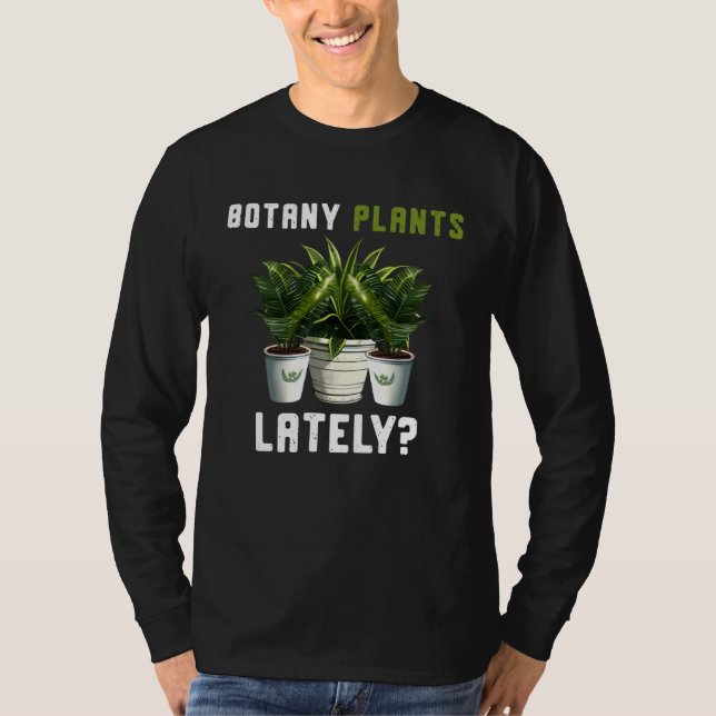 Camiseta Botany Plants Lately Gardening Quote Saying (Anverso)