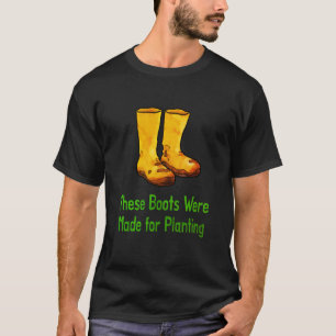 Camiseta Botas Divertidas De Jardinería Hechas Para Plantar