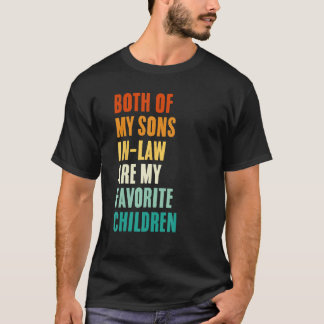Camiseta Both Of My Sons In Law Are My Favorite Children  F