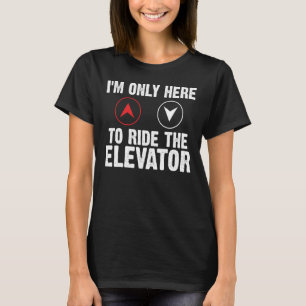 Camiseta Botón Elevador Sólo estoy aquí para manejar el asc