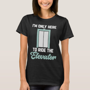 Camiseta Botón Elevador Sólo estoy aquí para manejar el asc