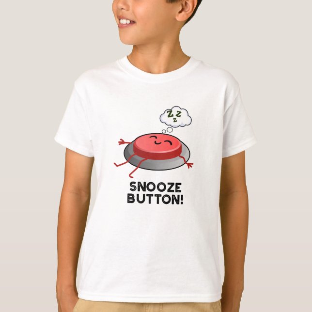 Camiseta botón Snooze Divertido Pun durmiente (Anverso)