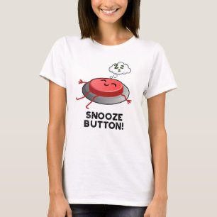 Camiseta botón Snooze Divertido Pun durmiente