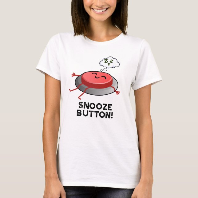Camiseta botón Snooze Divertido Pun durmiente (Anverso)