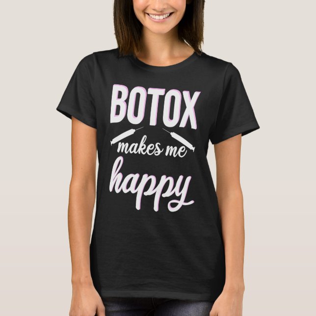 Camiseta Botox makes me happy cosmetic surgery Botox Queen (Anverso)