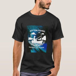 Camiseta  Bottom Fishing Patience and passion