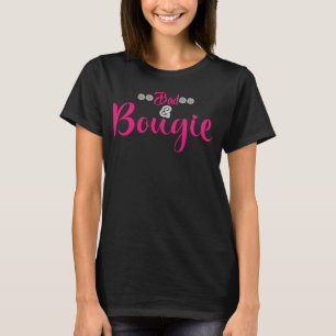 Camiseta Boujee Bad y Bougie