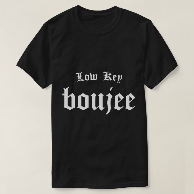 Camiseta Boujee de baja llave - Bourgeois Rap Hip Hop Style (Diseño del anverso)