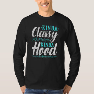 Camiseta Boujee Kinda Classy Hood Ghetto Estilo Melanin Chr