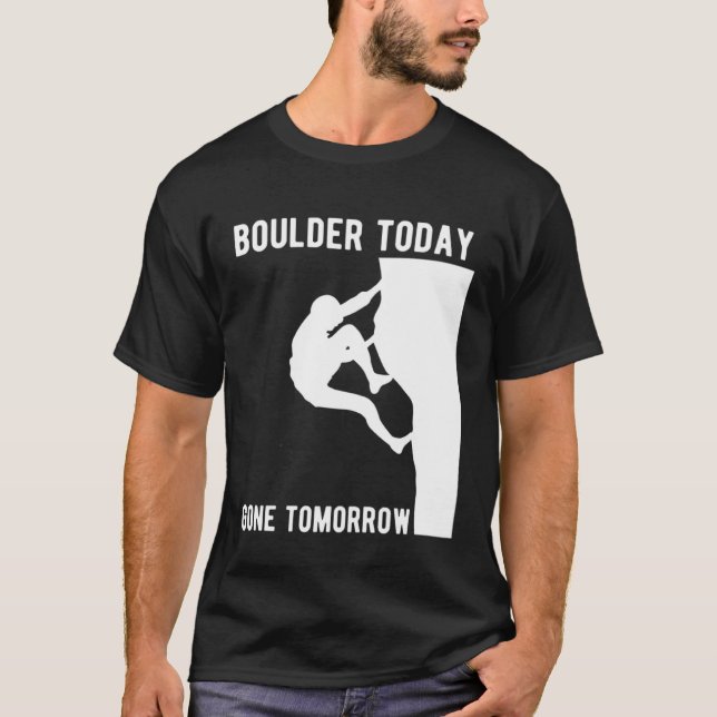 Camiseta Boulder Today Gone Tomorrow Climber Bouldern (Anverso)