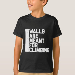 Camiseta Boulder Walls Are Meant For Climbing