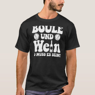 Camiseta Boule und Wein so muss es sein Petanque Outfit Bo