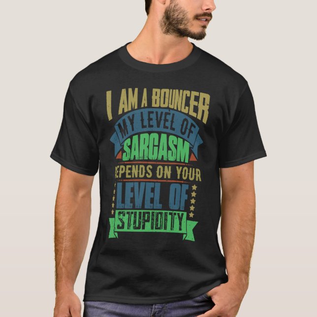 Camiseta Bouncers de Chiste de Bouncer Idea Sarcasm (Anverso)