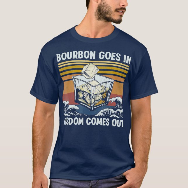 Camiseta Bourbon Goes In Wisdom Comes Out 1970s Retro (Anverso)