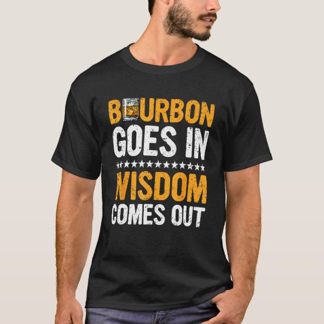 Camiseta Bourbon Goes In Wisdom Comes Out  Bourbon  Drinker (Anverso)