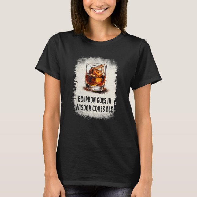 Camiseta bourbon goes in wisdom comes out drinking (Anverso)