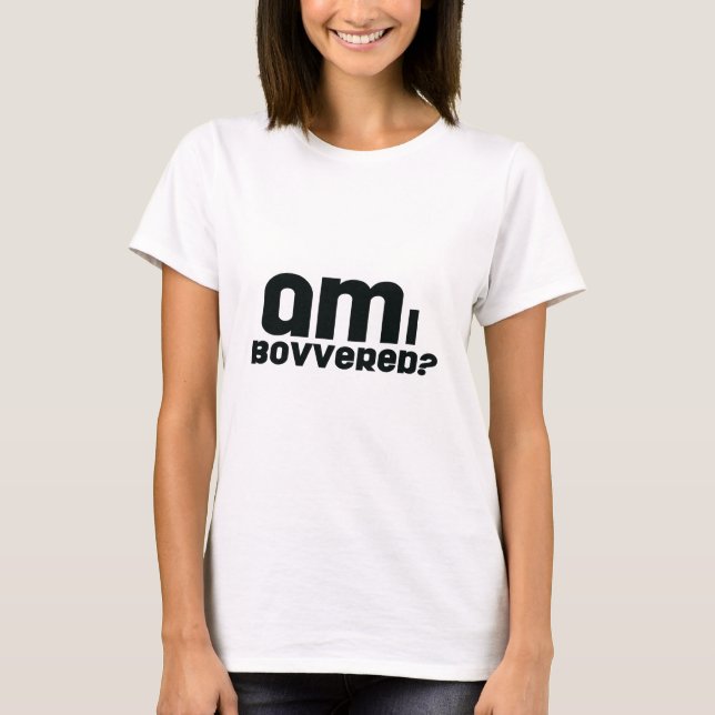 Camiseta ¿bovvered? (Anverso)
