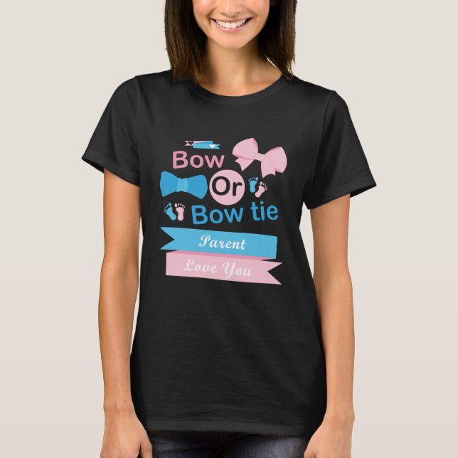 Camiseta Bow Or Bow Tie Parent Love You Gender Reveal Party (Anverso)