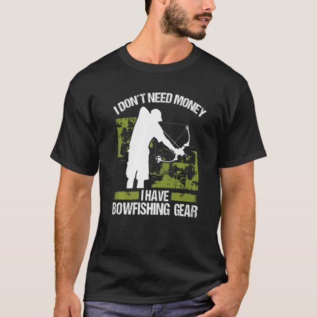 Camiseta Bowfisher I dont need Money Bowhunter Airboat Bowf (Anverso)