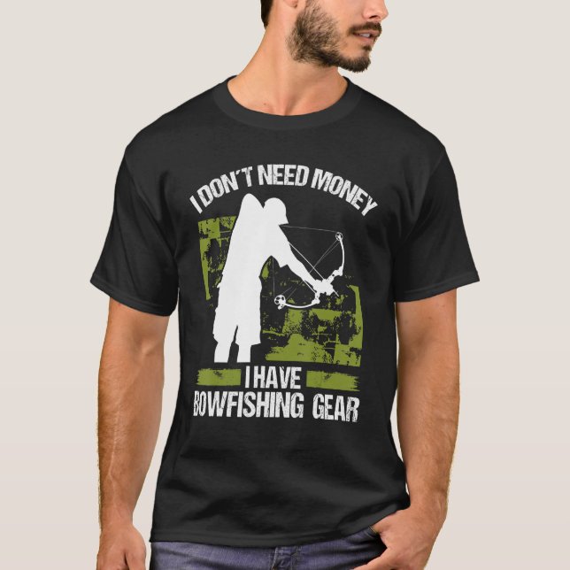 Camiseta Bowfisher I dont need Money Bowhunter Airboat Bowf (Anverso)