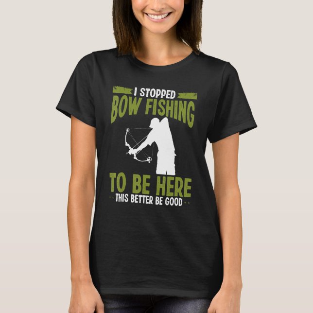 Camiseta Bowfisher I stopped Bowfishing to be here Airboat  (Anverso)