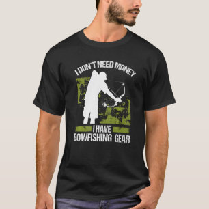Camiseta Bowfisher no necesito dinero Bowhunter