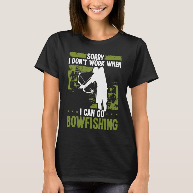 Camiseta Bowfisher Sorry I dont work when I can go Bowfishi (Anverso)