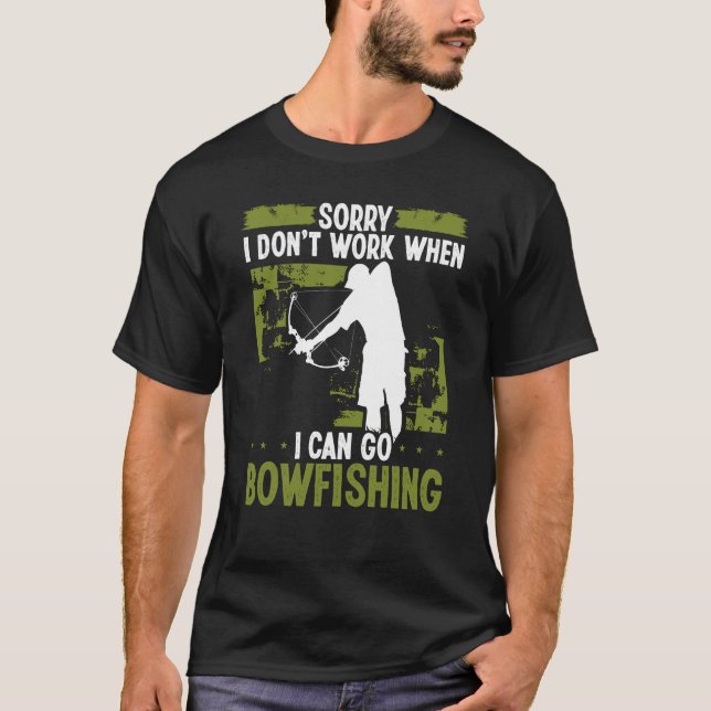 Camiseta Bowfisher Sorry I dont work when I can go Bowfishi (Anverso)