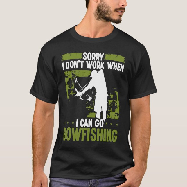 Camiseta Bowfisher Sorry I dont work when I can go Bowfishi (Anverso)