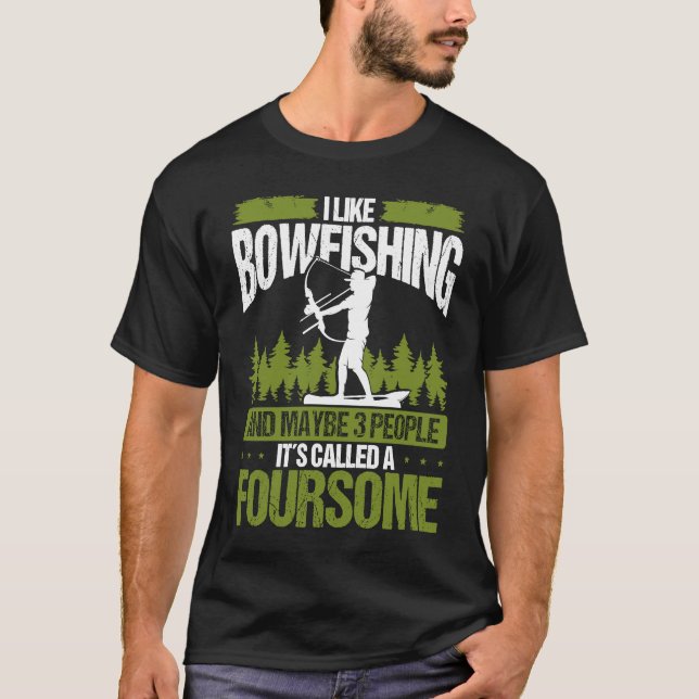 Camiseta Bowfishing and maybe 3 people Bowfisher Bowhunter  (Anverso)