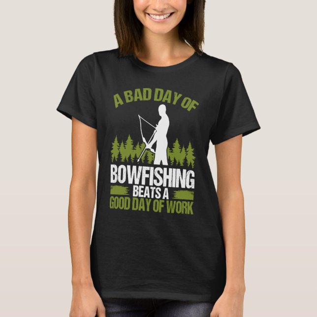 Camiseta Bowfishing Bad Day of Bowfisher Bowhunter Fisherma (Anverso)