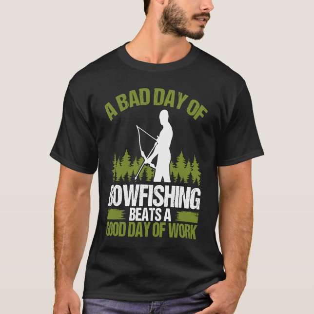 Camiseta Bowfishing Bad Day of Bowfisher Bowhunter Fisherma (Anverso)