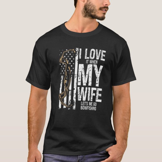 Camiseta Bowfishing I love my Wife Bow Hunter Archer Fisher (Anverso)