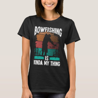 Camiseta Bowfishing is kinda my thing Bowfisher Airboat Fis
