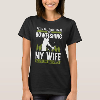 Camiseta Bowfishing Marriage Wife best Catch Bowfisher Hunt