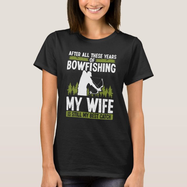Camiseta Bowfishing Marriage Wife best Catch Bowfisher Hunt (Anverso)