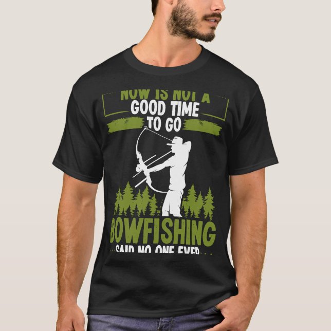 Camiseta Bowfishing Said no One Ever Bowhunter Bowfisher Fi (Anverso)