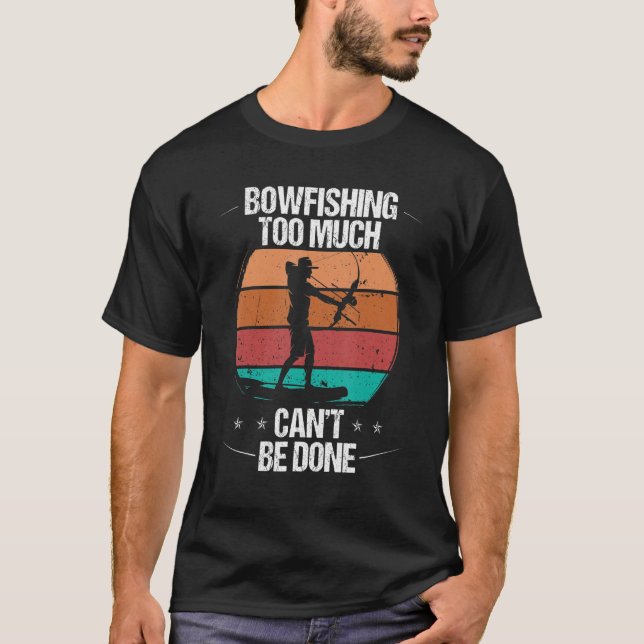 Camiseta Bowfishing too much cant be done Airboat Bowfisher (Anverso)