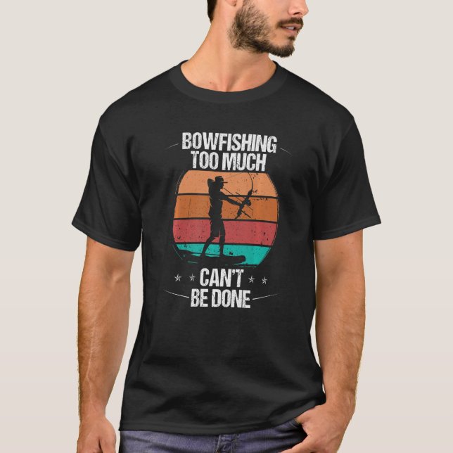 Camiseta Bowfishing too much cant be done Airboat Bowfisher (Anverso)