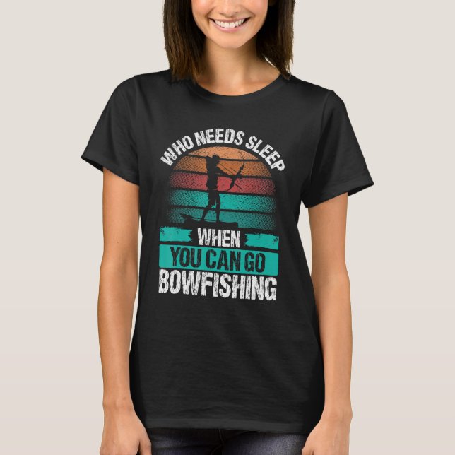 Camiseta Bowfishing Who needs Sleep Airboat Fisherman Bowfi (Anverso)