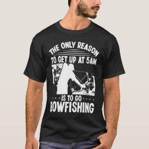 Camiseta Bowhunter levantarse temprano Bowfisher Archer