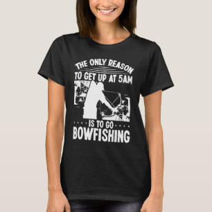 Camiseta Bowhunter levantarse temprano Bowfisher Archer
