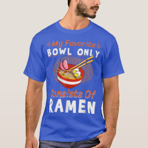 Camiseta Bowl Only Consists Of Ramen Noodles Fun Noodle Eat