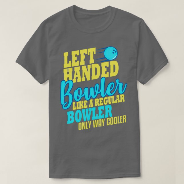 Camiseta Bowler A La Izquierda Como Un Bowler Regular Sólo  (Diseño del anverso)