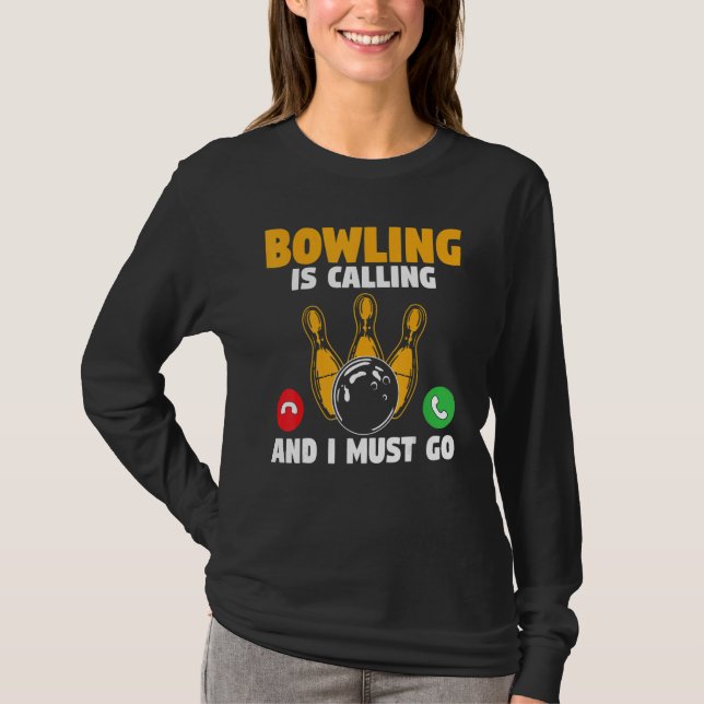Camiseta Bowler Bowling Is Calling And I Must Go Bowling Te (Anverso)