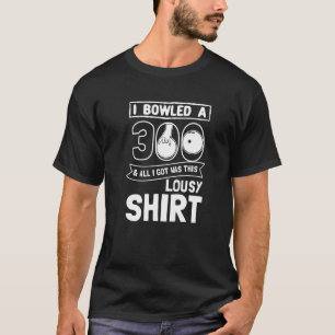 Camiseta Bowler I Bowled 300 Bowling